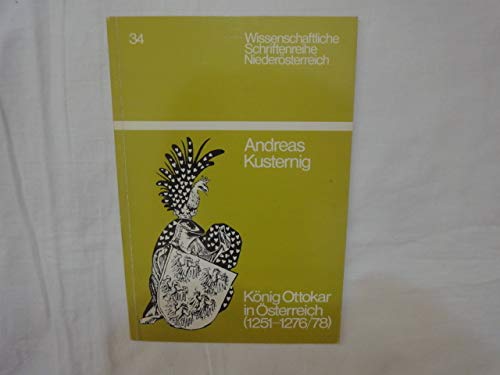 Beispielbild fr Knig Ottokar in sterreich (1251-1276/78). zum Verkauf von FIRENZELIBRI SRL