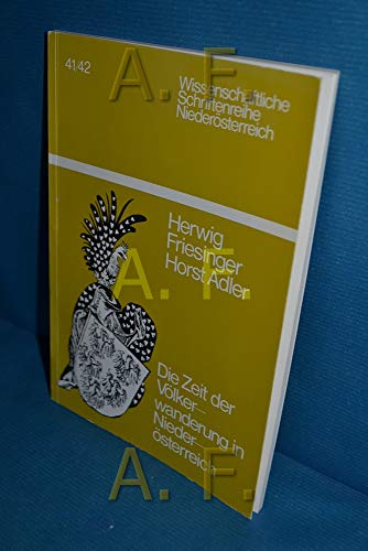 Die Zeit der Völkerwanderung in Niederösterreich. (= Wissenschaftliche Schriftenreihe Niederösterreich, Heft 41/42). - Adler, Horst und Herwig Friesinger