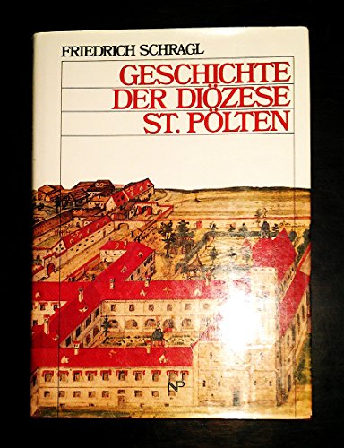 Geschichte der Diözese St. Pölten. - Schragl, Friedrich