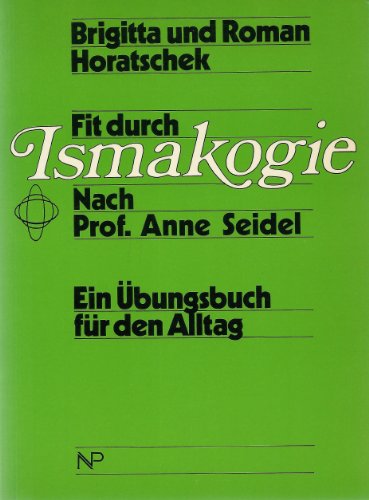 9783853267806: Fit durch Ismakogie. Ein bungsbuch fr den Alltag nach Prof. Anne Seidel