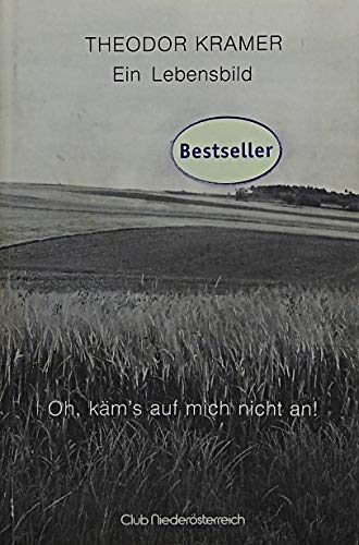 Beispielbild fr Theodor Kramer - Oh, km's auf mich nicht an!. Ein Lebensbild zum Verkauf von medimops