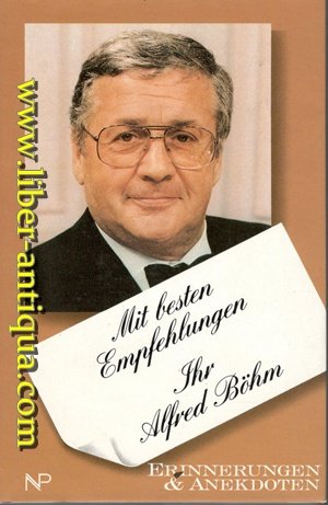 Mit besten Empfehlungen. Ihr Alfred Böhm. Erinnerungen & Anekdoten