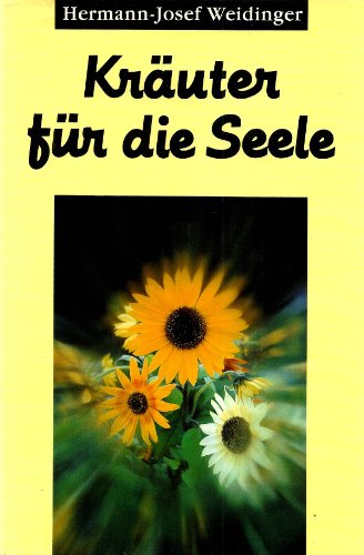 Kräuter für die Seele. - Weidinger, Hermann-Josef