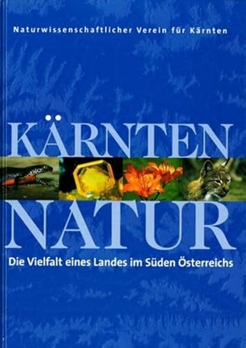 Kärnten - Natur: Die Vielfalt eines Landes im Süden Österreichs - Seger