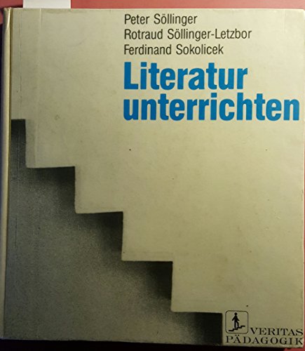 Literatur unterrichten - Söllinger, Peter, Söllinger-Letzbor, Rotraud