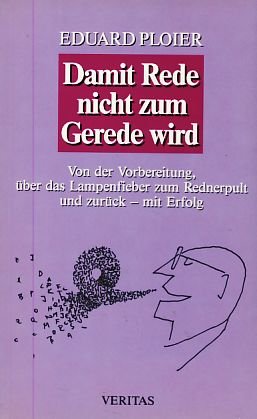 Beispielbild fr Damit Rede nicht zum Gerede wird - Von der Vorbereitung, ber das Lampenfieber zum Rednerpult und zurck - mit Erfolg zum Verkauf von Eugen Friedhuber KG