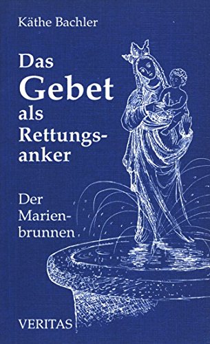 Imagen de archivo de Das Gebet als Rettungsanker. Der Marienbrunnen a la venta por medimops