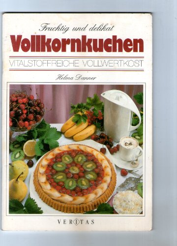 Imagen de archivo de Vollkornkuchen fruchtig und delikat. Vitalstoffreiche Vollwertkost a la venta por medimops