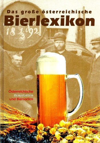 Beispielbild fr Das grosse sterreichische Bierlexikon. sterreichs Brausttten und Biersorten zum Verkauf von Buchmarie