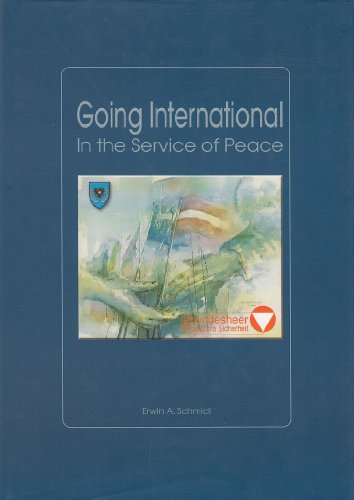 Going International. In the Service of Peace. Das österreichische Bundesheer und die österreichis...