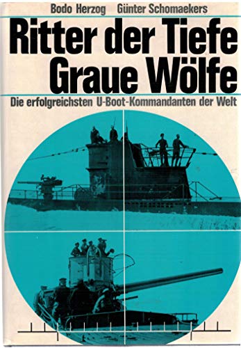Imagen de archivo de Ritter der Tiefe. Graue Wlfe. Die erfolgreichsten U-Boot-Kommandanten der Welt a la venta por medimops