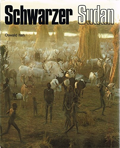 Schwarzer Sudan: Die Stamme Der Nuba, Ingessana, Schilluk, Dinka, Nuer, Azande Und Latuka