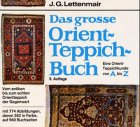 Das große Orientteppichbuch - Eine Orient-Teppichkunde von A-Z - Vom antiken bis zum echten Orientteppich der Gegenwart - Lettenmmair, J. G