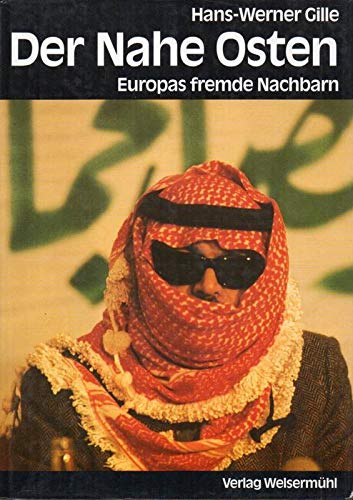 Beispielbild fr Der Nahe Osten : Europas fremde Nachbarn. zum Verkauf von Antiquariat + Buchhandlung Bcher-Quell