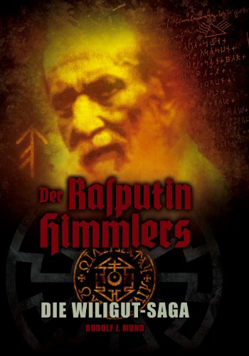 Der Rasputin Himmlers. Die Wiligut-Saga