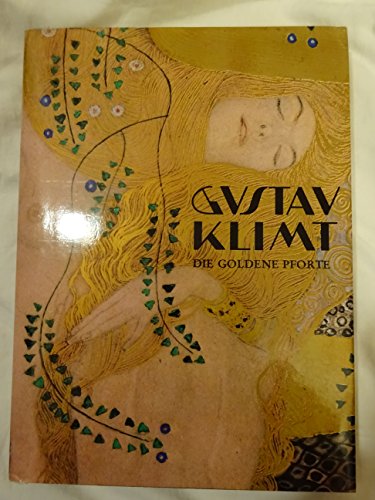 Stock image for Gustav Klimt: Die Goldene Pforte Werk, Wesen, Wirkung Bilder U. Schriften Zu Leben U. Werk for sale by mneme