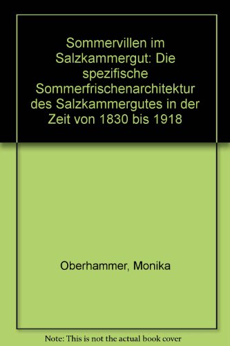 9783853490983: Sommervillen im Salzkammergut. Die spezifische Sommerfrischenarchitektur des Salzkammergutes in der Zeit von 1830 bis 1918