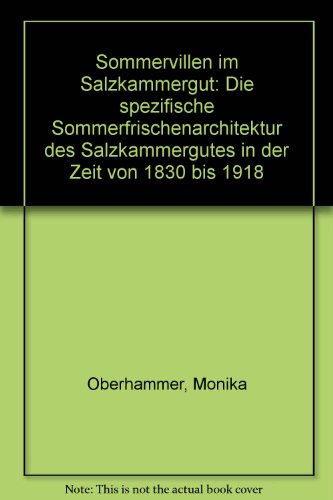 Sommervillen im Salzkammergut. Die spezifische Sommerfrischenarchitektur des Salzkammergutes in d...