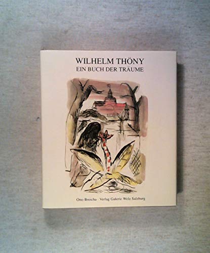 Wilhelm ThoÌˆny: Ein Buch der TraÌˆume (German Edition) (9783853491638) by Breicha, Otto