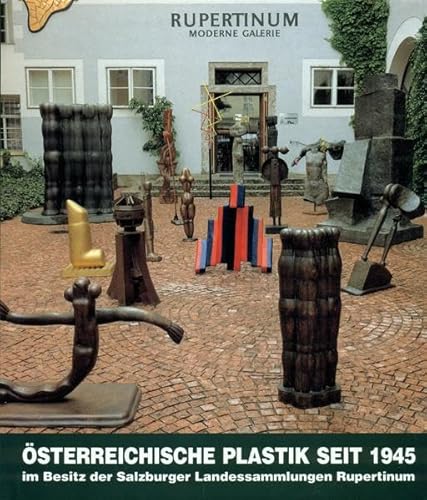 OÌˆsterreichische Plastik seit 1945: Im Besitz der Salzburger Landessammlungen Rupertinum (German Edition) (9783853491744) by Breicha, Otto