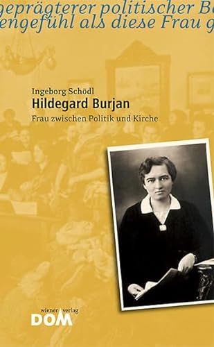 Stock image for Hildegard Burjan: Frau zwischen Politik und Kirche for sale by Goodbooks-Wien