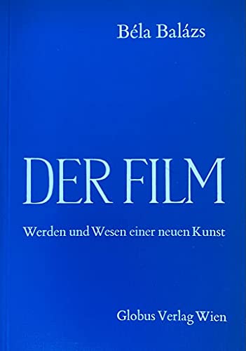9783853640173: Der Film. Werden und Wesen einer neuen Kunst - Balzs, Bla