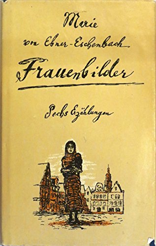 Frauenbilder: Sechs ErzaÌˆhlungen (German Edition) (9783853640876) by Ebner-Eschenbach, Marie Von