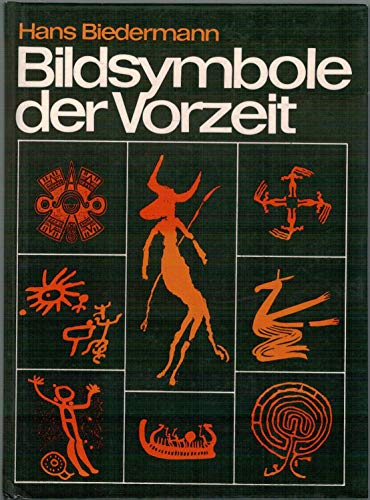 Bildsymbole der Vorzeit: Wege zur Sinndeutung der schriftlosen Kulturen (German Edition) (9783853650318) by Biedermann, Hans