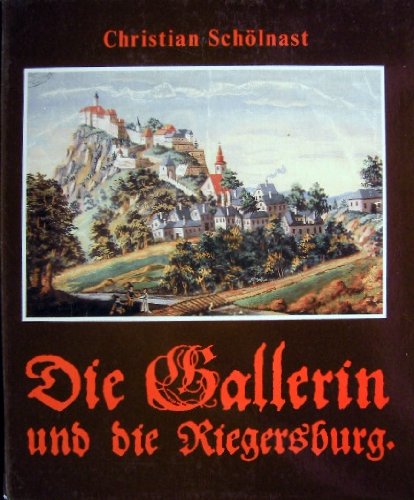Beispielbild fr Die Gallerin und die Riegersburg zum Verkauf von medimops