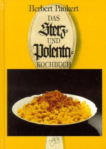Beispielbild fr Das Sterz- und Polenta-Kochbuch. Gesammelt und notiert von Herbert Paukert. zum Verkauf von ANTIQUARIAT BCHERBERG Martin Walkner