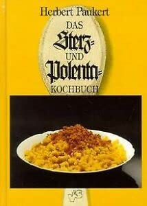 9783853651186: Das Sterz- und Polenta-Kochbuch: 80 Rezepte aus sterreich, Italien, Ungarn, Slowenien und aus dem sddeutschen Raum - Paukert, Herbert