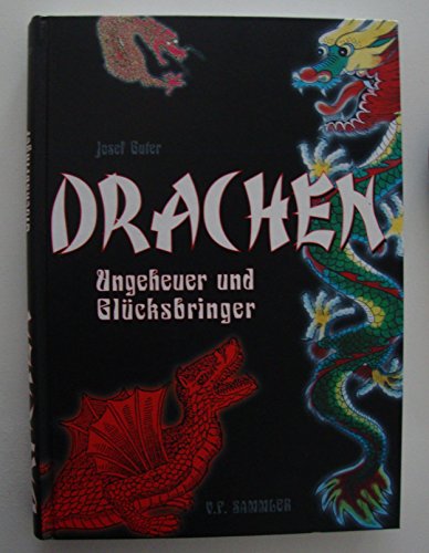 Beispielbild fr Drachen: Ungeheuer und Glcksbringer. Mythen, Sagen und Legenden aus der ganzen Welt ber Drachen mit Betrachtungen ber mgliche Hintergrnde, z. B. berlebende Dinosaurier, der Drachen-Vorstellungen zum Verkauf von medimops