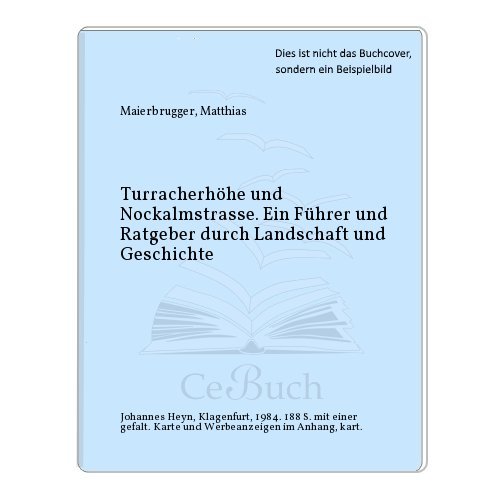 Beispielbild fr Turracherhhe und Nockalmstrasse. Ein Fhrer und Ratgeber durch Landschaft und Geschichte zum Verkauf von medimops