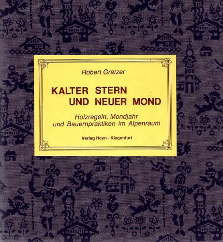 Beispielbild fr Kalter Stern und neuer Mond. Zu Holzregeln, Mondjahr und Bauernpraktiken im Alpenraum zum Verkauf von medimops