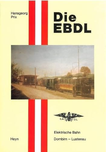 9783853665602: Die EBDL: Elektrische Bahn Dornbirn - Lustenau 1902-1938