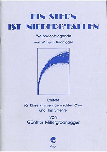 9783853665664: Ein Stern ist niederg'fallen: Weihnachtslegende von Wilhelm Rudnigger Kantate fr Einzelstimmen, gemischten Chor und Instrumente