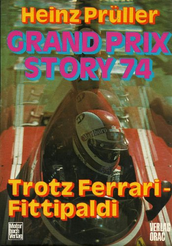 Beispielbild fr Grand Prix Story 74 Trotz Ferrari - Fittipaldi zum Verkauf von medimops