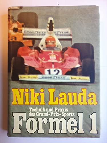 Formel 1: [Technik u. Praxis des Grand-Prix-Sports] (German Edition) (9783853688175) by Lauda, Niki