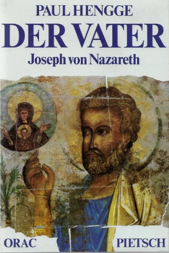 9783853688687: Der Vater. Joseph von Nazareth. Untersuchung zur Geschichte der Familie des Zimmermanns