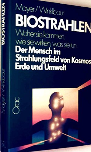 Beispielbild fr Biostrahlen. Woher sie kommen, wie sie wirken, was sie tun. Der Mensch im Strahlungsfeld von Kosmos, Erde und Umwelt zum Verkauf von medimops