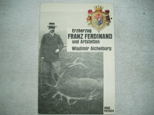 Stock image for Erzherzog Franz Ferdinand und Artstetten for sale by ThriftBooks-Atlanta