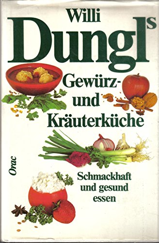Beispielbild fr Willi Dungl's Gewrz- und Kruterkche. Schmackhaft und gesund essen zum Verkauf von medimops
