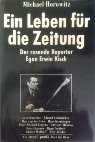 Beispielbild fr Ein Leben fr die Zeitung - Der rasende Reporter Egon Erwin Kisch zum Verkauf von text + tne