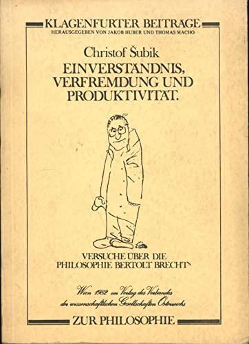 EinverstaÌˆndnis, Verfremdung und ProduktivitaÌˆt: Versuche uÌˆber die Philosophie Bertolt Brechts (Klagenfurter BeitraÌˆge zur Philosophie) (German Edition) (9783853695098) by SÌŒubik, Christof