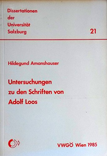 Untersuchungen zu den Schriften von Adolf Loos (Dissertationen der UniversitaÌˆt Salzburg) (German Edition) (9783853696057) by Amanshauser, Hildegund