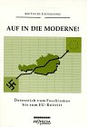 Stock image for Auf in die Moderne! sterreich vom Faschismus bis zum EU-Beitritt. for sale by Buchhandlung Gerhard Hcher