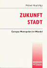 Beispielbild fr Zukunft Stadt. Europas Metropolen im Wandel zum Verkauf von medimops