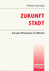 Stock image for Zukunft Stadt. Europas Metropolen im Wandel. for sale by Buchhandlung Gerhard Hcher