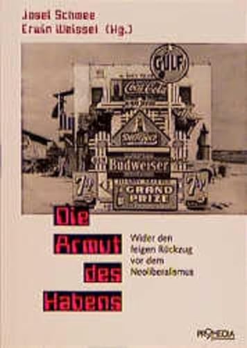 Stock image for Die Armut des Habens. Wider den feigen Rckzug von dem Neoliberalismus. for sale by Buchhandlung Gerhard Hcher