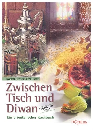 Stock image for Zwischen Tisch und Diwan: Ein orientalisches Kochbuch. ber 140 Rezepte der orientalischen Kochkunst for sale by medimops